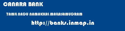 CANARA BANK  TAMIL NADU NAMAKKAL MALLASAMUDRAM   banks information 